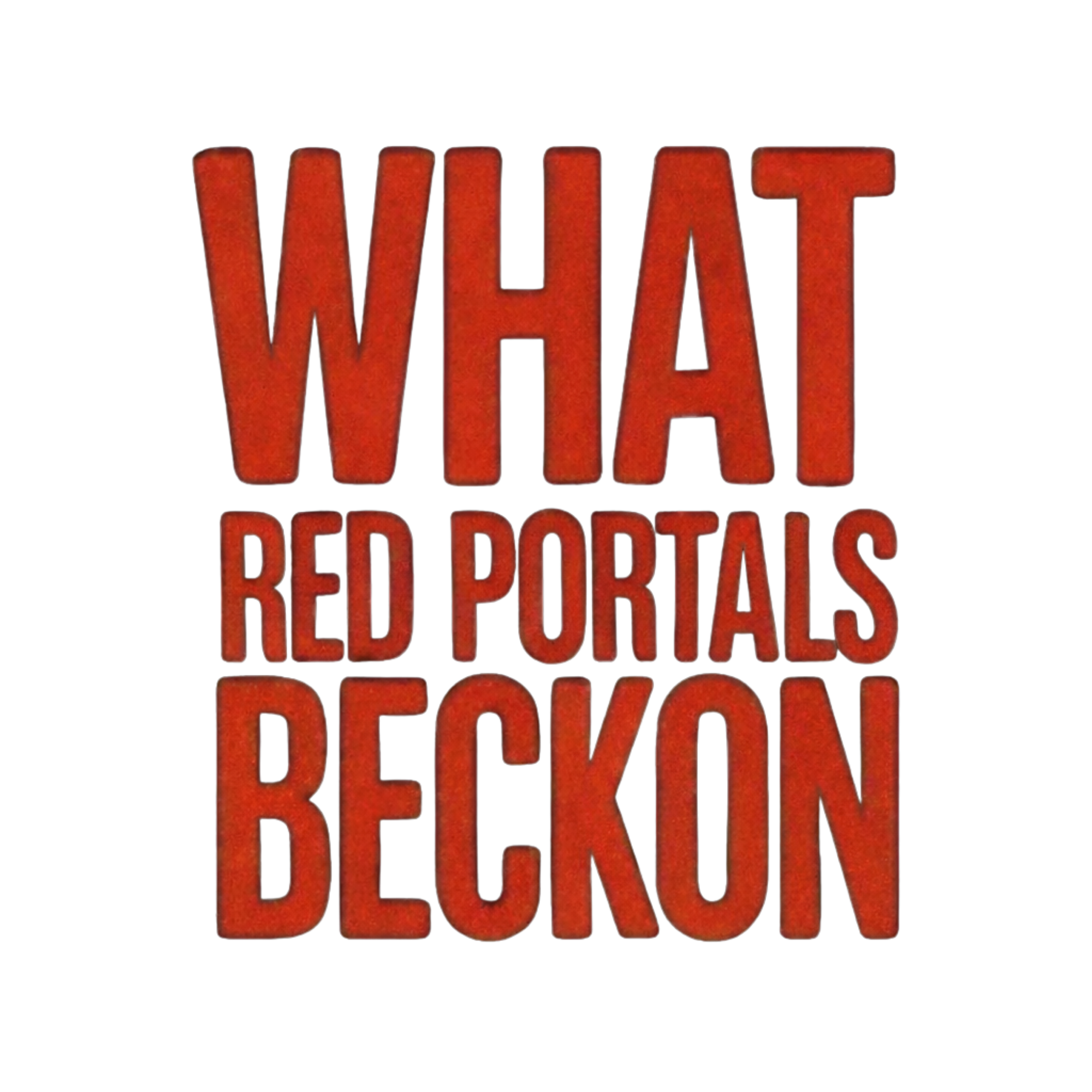 What Red Portals Beckon